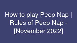 How to play Peep Nap | Rules of Peep Nap - [November 2022]